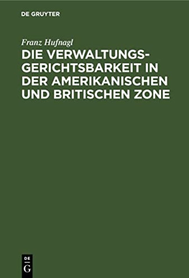 Die Verwaltungsgerichtsbarkeit in Der Amerikanischen Und Britischen Zone
