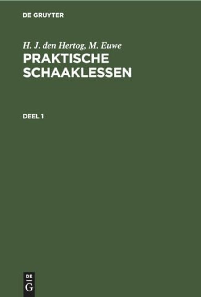 H. J. Den Hertog; M. Euwe: Praktische Schaaklessen. Deel 1