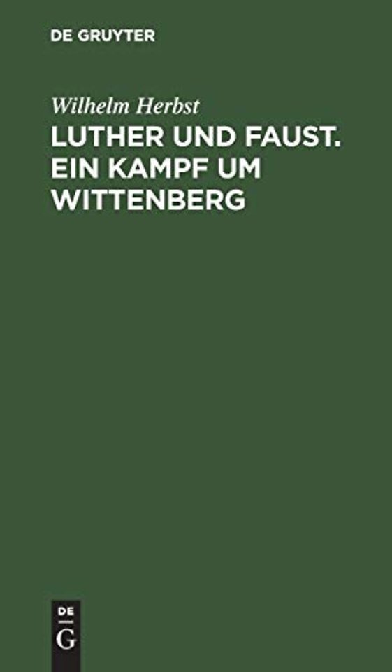 Luther Und Faust. Ein Kampf Um Wittenberg