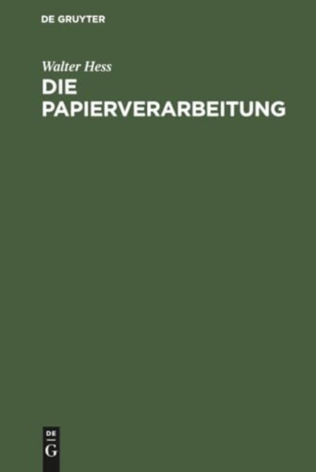 Die Papierverarbeitung – Ein Praktisches Handbuch für die Veredelung des Papiers und das Gesamte Gebiet der Papierverarbeitenden Industrie