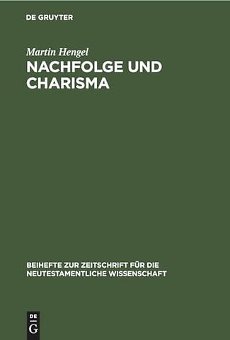 Nachfolge und Charisma – Eine exegetisch–religionsgeschichtliche Studie zu Mt 8,21f. und Jesu Ruf in die Nachfolge