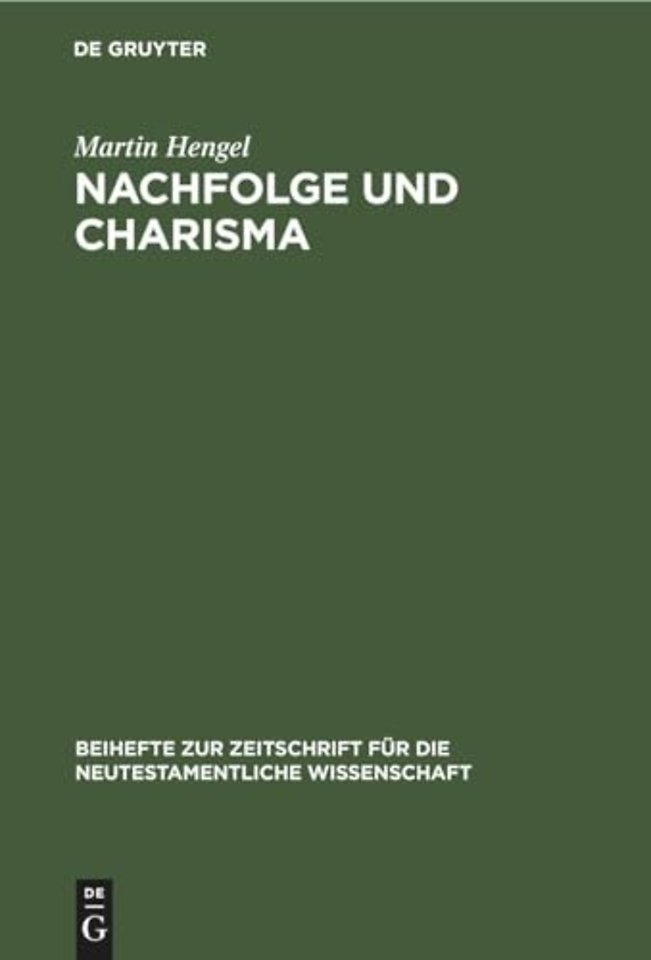 Nachfolge und Charisma – Eine exegetisch–religionsgeschichtliche Studie zu Mt 8,21f. und Jesu Ruf in die Nachfolge