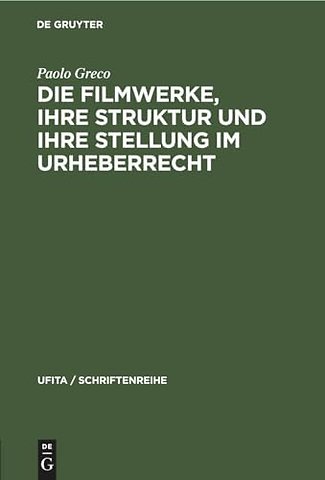 Die Filmwerke, ihre Struktur und ihre Stellung i – Eine rechtsvergleichende Studie