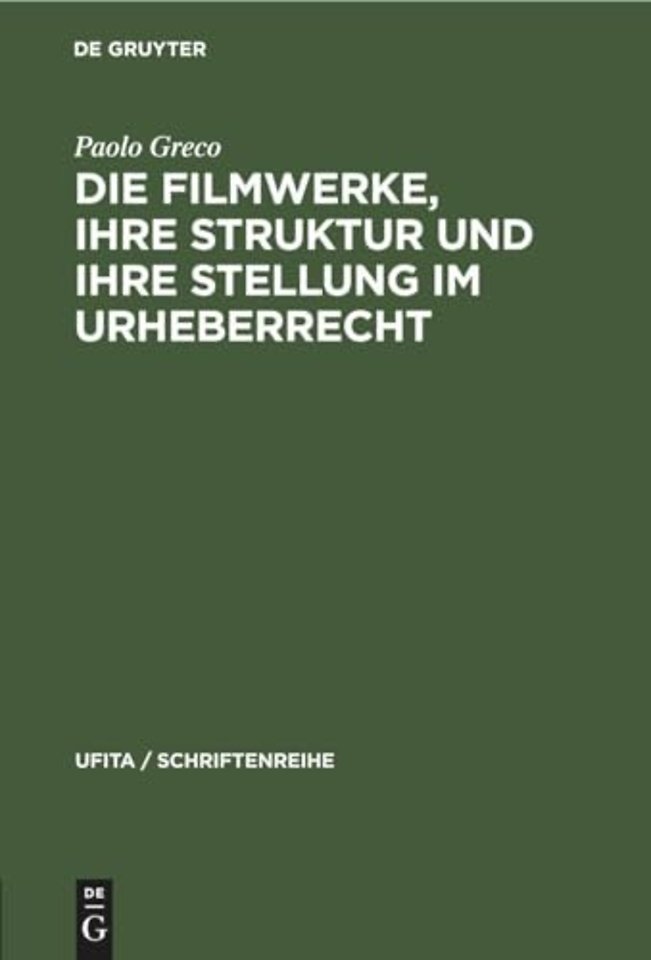 Die Filmwerke, ihre Struktur und ihre Stellung i – Eine rechtsvergleichende Studie