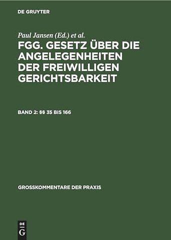 §§ 35 bis 166 – FGG – Gesetz über die Angelegenheiten der freiwilligen Gerichtsbarkeit mit Nebengesetzen und bundes– und landesrechtliche
