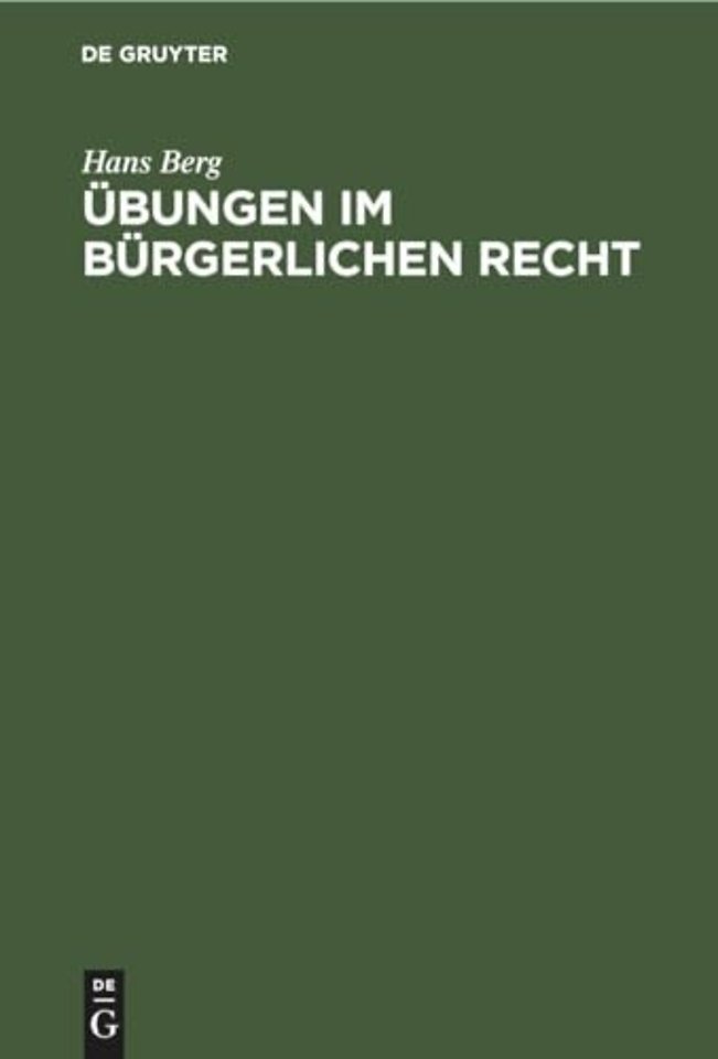 Übungen im Bürgerlichen Recht – Eine Anleitung zur Lösung von Rechtsfällen an Hand von praktischen Beispielen