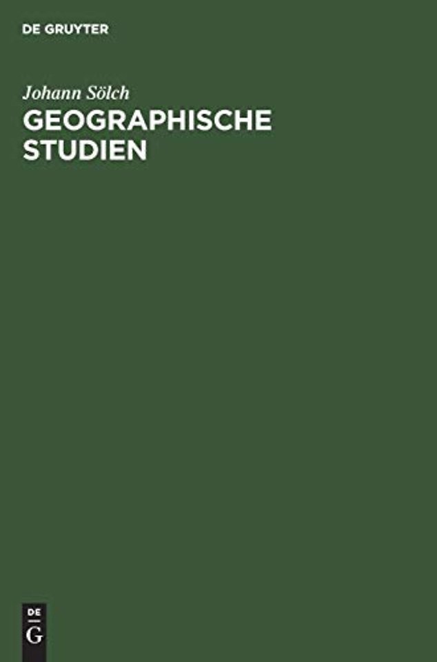 Geographische Studien – Festschrift Johann Solch zur Vollendung des Fünfundsechzigsten Lebensjahres