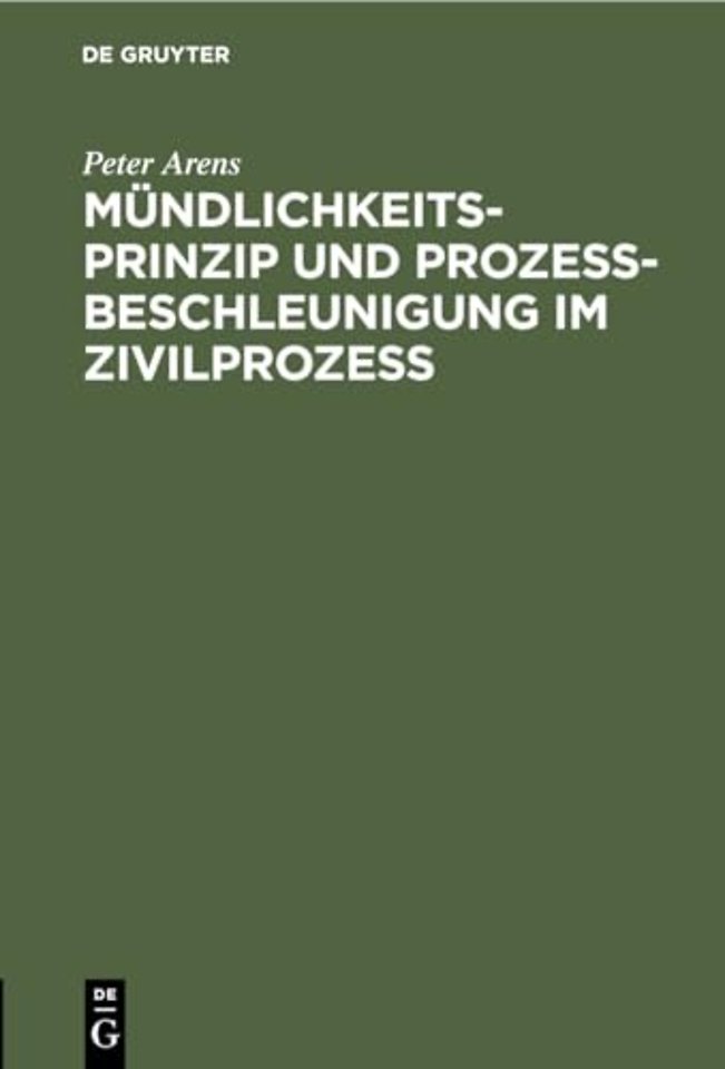 Mundlichkeitsprinzip Und Prozeßbeschleunigung Im Zivilprozeß
