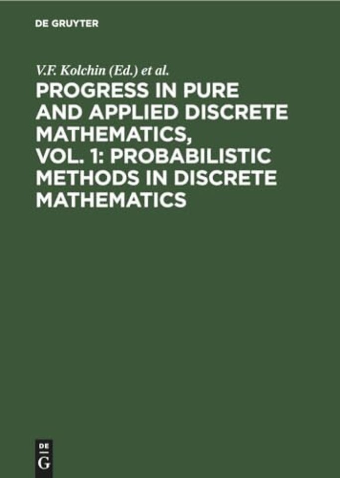 Progress in Pure and Applied Discrete Mathematics, Vol. 1: Probabilistic Methods in Discrete Mathematics