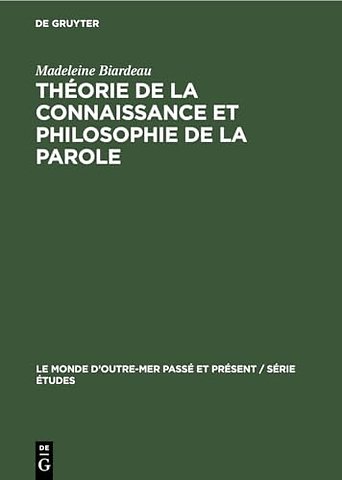 Theorie de la Connaissance Et Philosophie de la Parole