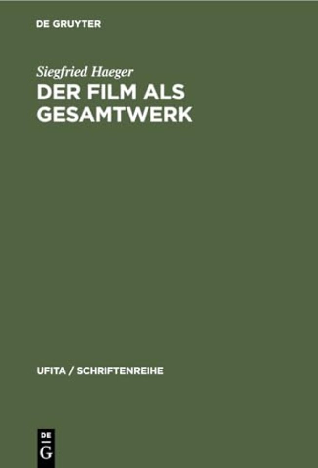 Der Film als Gesamtwerk – Ein Beitrag zur Reform des Urheberrechts