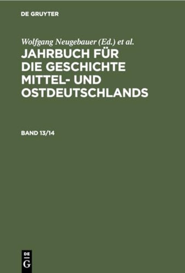 Jahrbuch Fur Die Geschichte Mittel- Und Ostdeutschlands. Band 13/14
