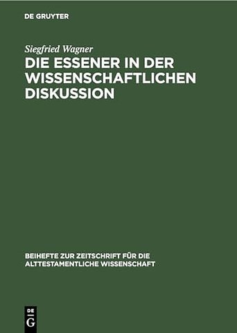 Die Essener in der wissenschaftlichen Diskussion – Vom Ausgang des 18. bis zum Beginn des 20. Jahrhunderts. Eine wissenschaftsgeschichtliche Stu