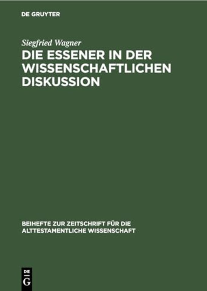 Die Essener in der wissenschaftlichen Diskussion – Vom Ausgang des 18. bis zum Beginn des 20. Jahrhunderts. Eine wissenschaftsgeschichtliche Stu