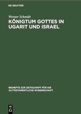 Königtum Gottes in Ugarit und Israel – Zur Herkunft der Königsprädikation Jahwes