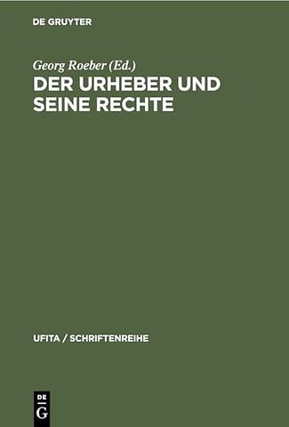 Der Urheber und seine Rechte – Ehrengabe für Eugen Ulmer