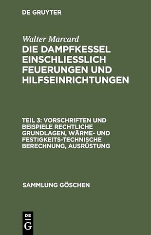 Vorschriften und Beispiele Rechtliche Grundlagen, wärme– und festigkeitstechnische Berechnung, Ausrüstung