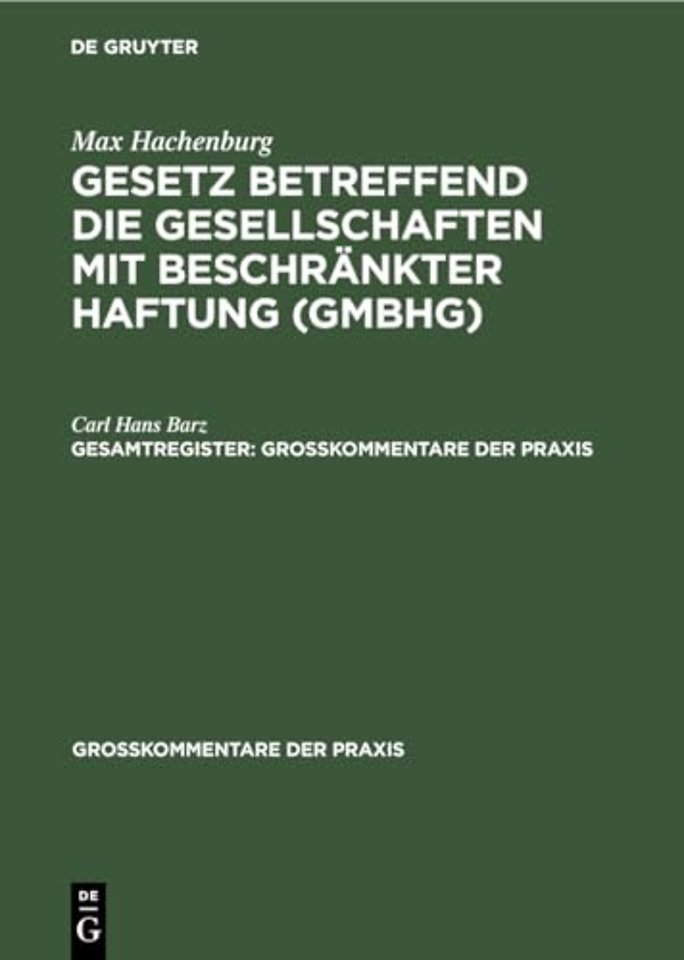 Max Hachenburg: Gesetz Betreffend Die Gesellschaften Mit Beschrankter Haftung (Gmbhg). Gesamtregister