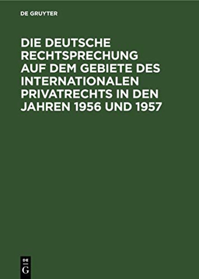 deutsche Rechtsprechung auf dem Gebiete des internationalen Privatrechts in den Jahren 1956 und 1957