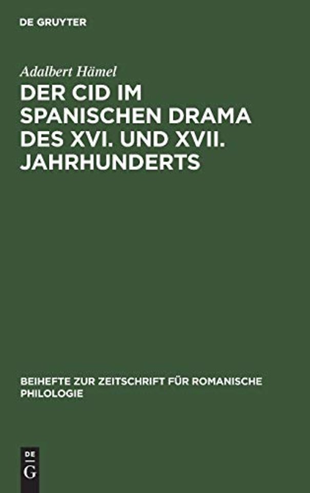 Der Cid im spanischen Drama des XVI. und XVII. Jahrhunderts