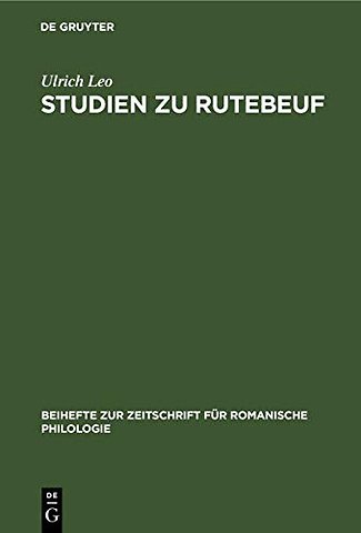Studien zu Rutebeuf – Entwicklungsgeschichte und Form des Renart le Bestourné und der ethisch–politischen Dichtungen Rutebeufs