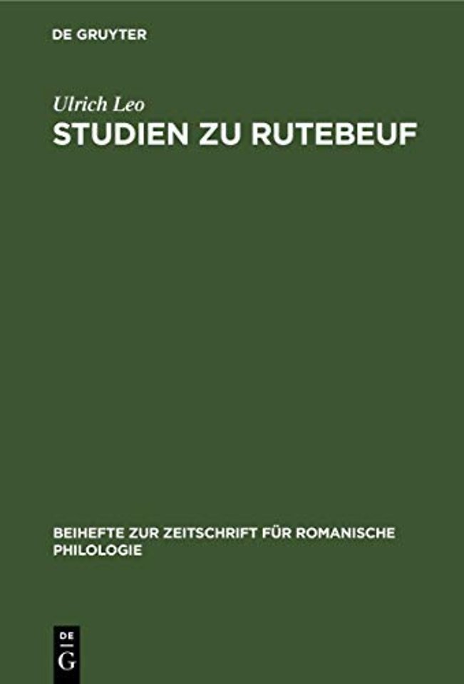 Studien zu Rutebeuf – Entwicklungsgeschichte und Form des Renart le Bestourné und der ethisch–politischen Dichtungen Rutebeufs