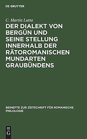 Der Dialekt von Bergün und seine Stellung innerhalb der rätoromanischen Mundarten Graubündens
