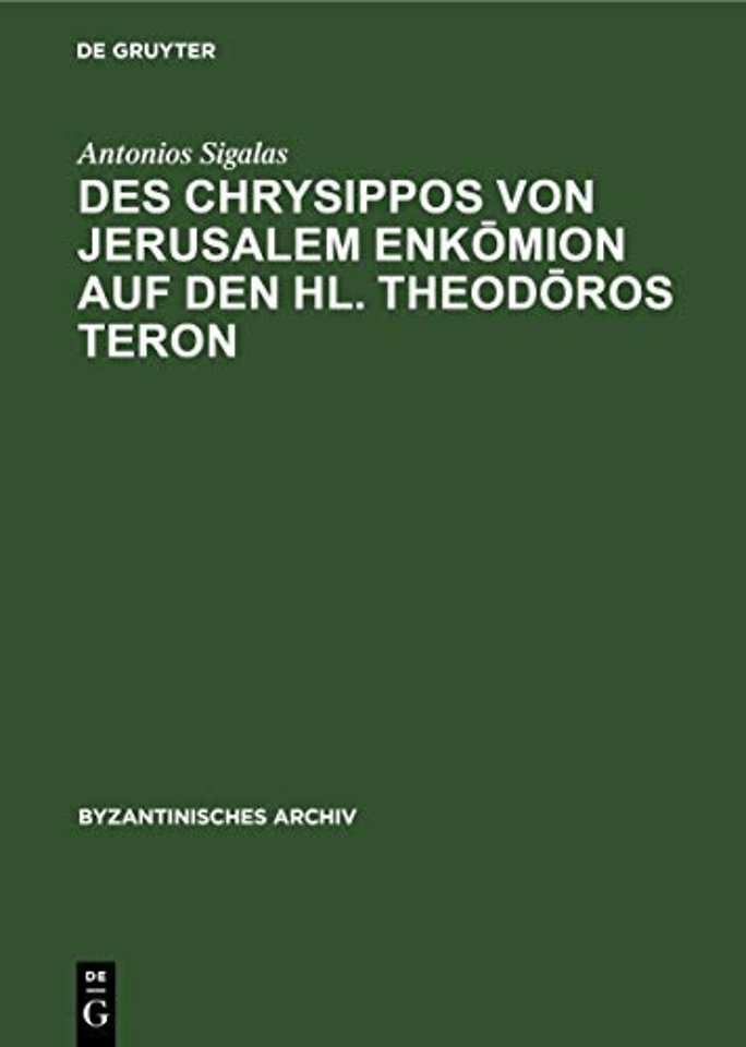 Des Chrysippos von Jerusalem Enkomion auf den hl. Theodoros Teron