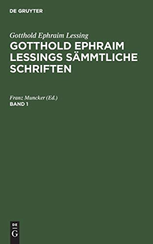 Gotthold Ephraim Lessing: Gotthold Ephraim Lessings Sammtliche Schriften. Band 1