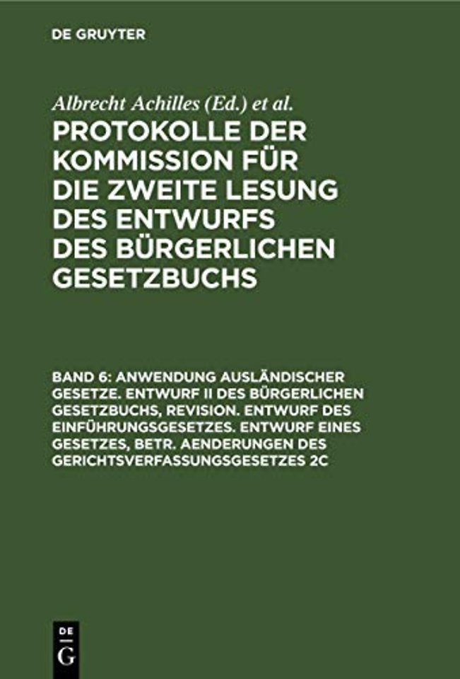 Anwendung auslandischer Gesetze. Entwurf II des Burgerlichen Gesetzbuchs, Revision. Entwurf des Einfuhrungsgesetzes. Entwurf eines Gesetzes, betr. Aenderungen des Gerichtsverfassungsgesetzes 2c