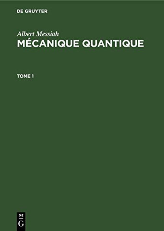 Albert Messiah: Mécanique quantique. Tome 1