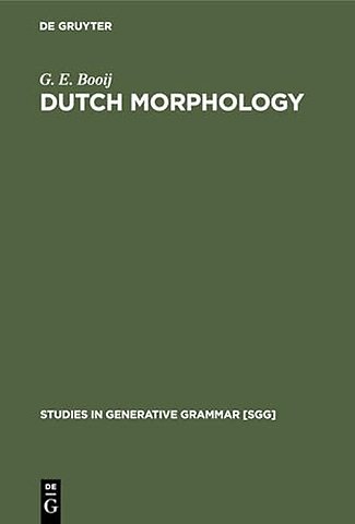 Dutch Morphology – A Study of Word Formation in Generative Grammar