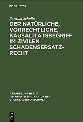 Der naturliche, vorrechtliche, Kausalitatsbegriff im zivilen Schadensersatzrecht