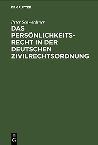 Das Persönlichkeitsrecht in der deutschen Zivilr – Offene Probleme einer juristischen Entdeckung