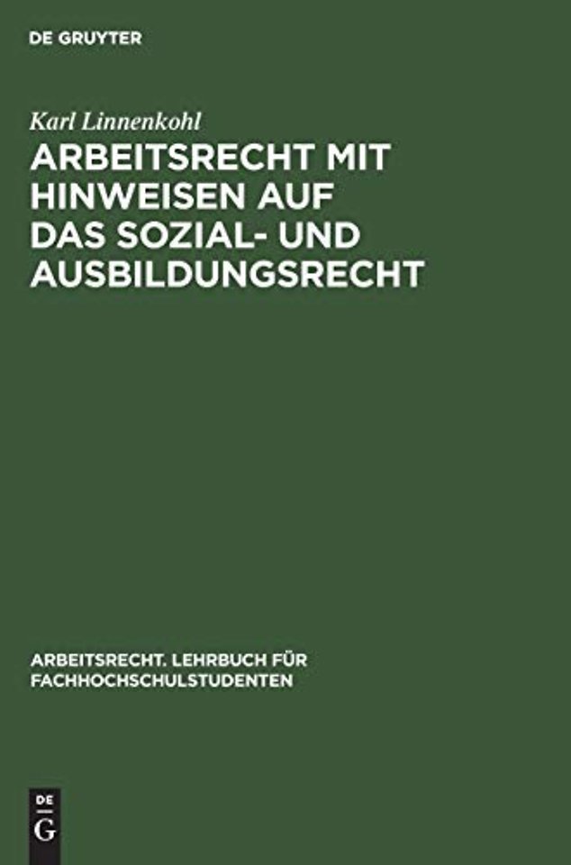 Arbeitsrecht mit Hinweisen auf das Sozial– und Ausbildungsrecht