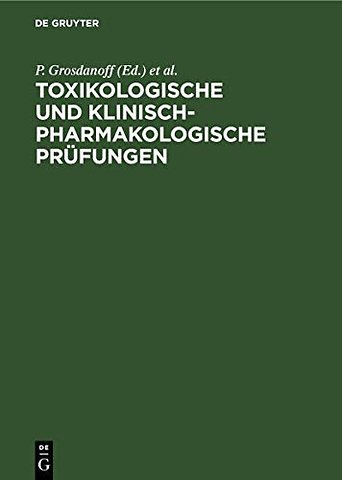 Toxikologische und klinisch–pharmakologische Prü – Anforderungen, Methoden, Erfahrungen, Perspektiven