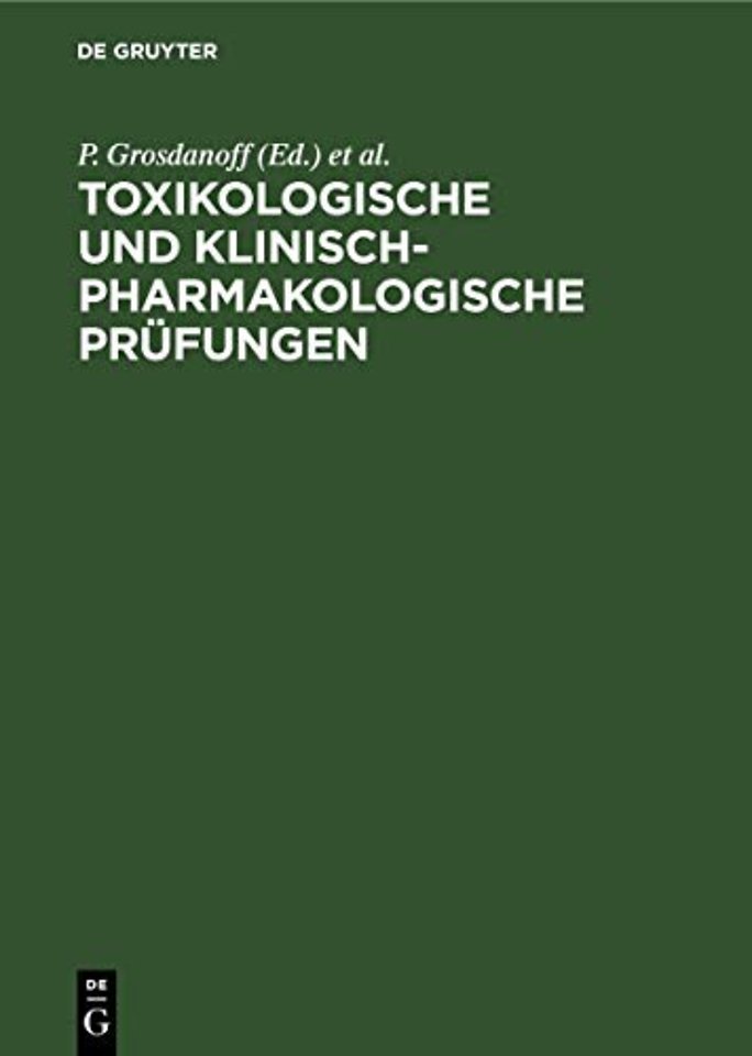 Toxikologische und klinisch–pharmakologische Prü – Anforderungen, Methoden, Erfahrungen, Perspektiven