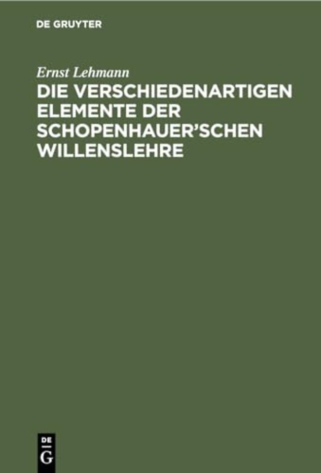 Die Verschiedenartigen Elemente Der Schopenhauer'schen Willenslehre