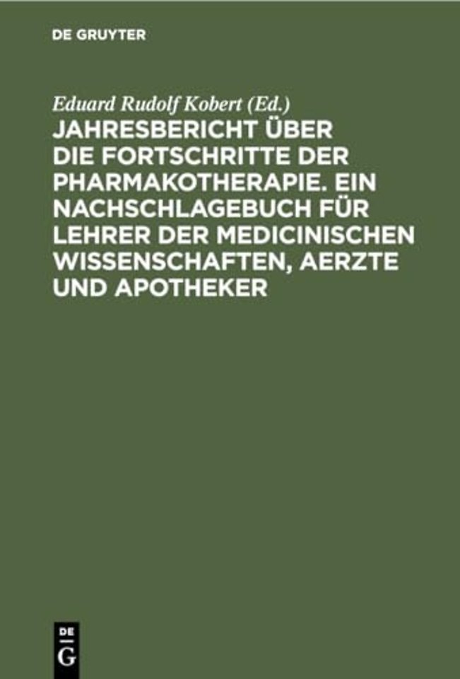 Jahresbericht Uber Die Fortschritte Der Pharmakotherapie. Ein Nachschlagebuch Fur Lehrer Der Medicinischen Wissenschaften, Aerzte Und Apotheker