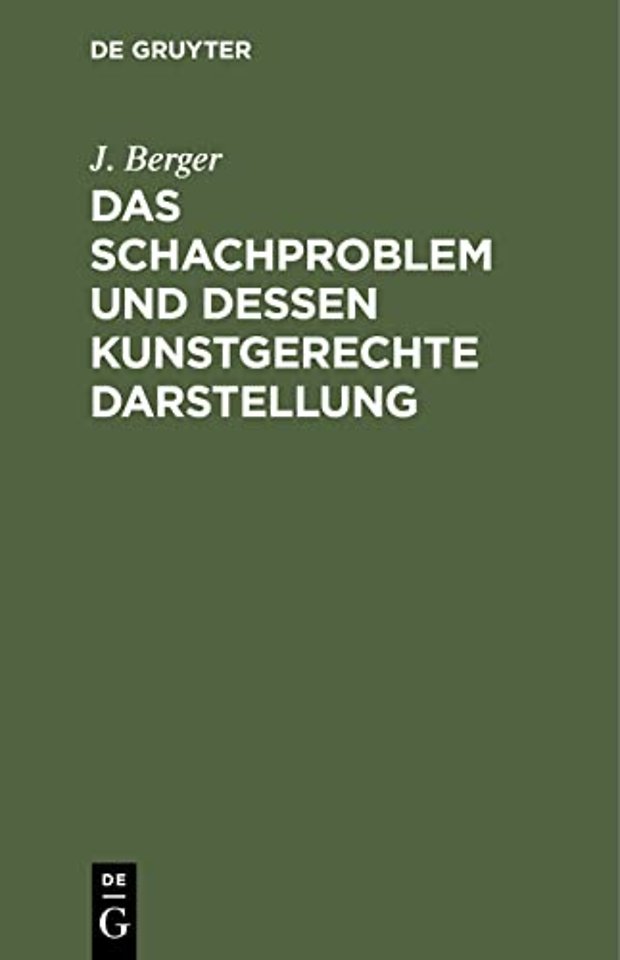 Das Schachproblem und dessen Kunstgerechte Darst – Ein Leitfaden für Problemfreunde