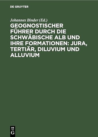 Geognostischer Fuhrer Durch Die Schwabische Alb Und Ihre Formationen: Jura, Tertiar, Diluvium Und Alluvium