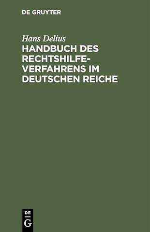 Handbuch des Rechtshilfeverfahrens im Deutschen – Sowie im und gegenüber dem Auslande in bürgerlichen Rechtsstreitigkeiten, in Konkurssache