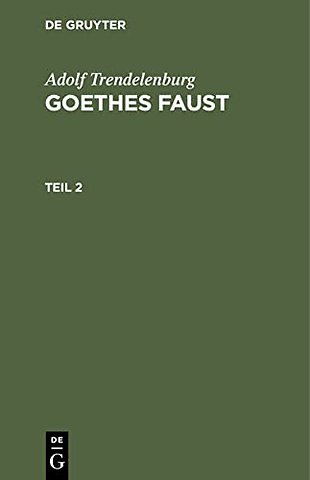 Adolf Trendelenburg: Goethes Faust. Teil 2