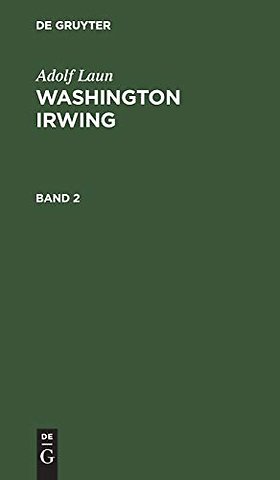 Adolf Laun: Washington Irwing. Band 2