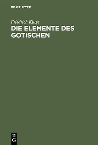 Die Elemente des Gotischen – Eine erste Einführung in die deutsche Sprachwissenschaft