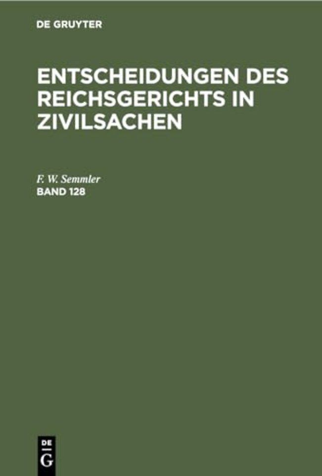 Entscheidungen Des Reichsgerichts in Zivilsachen. Band 128