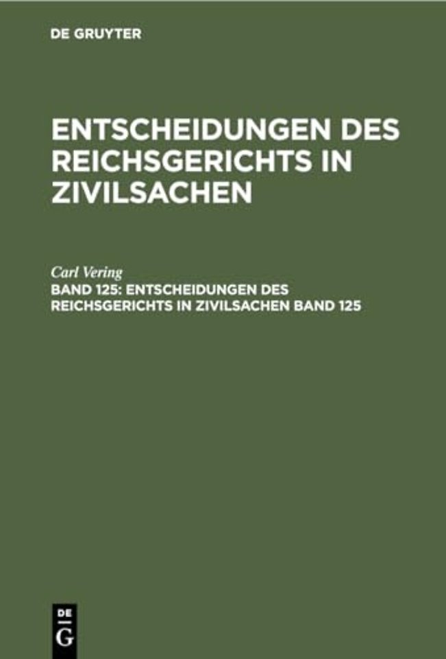 Entscheidungen Des Reichsgerichts in Zivilsachen. Band 125