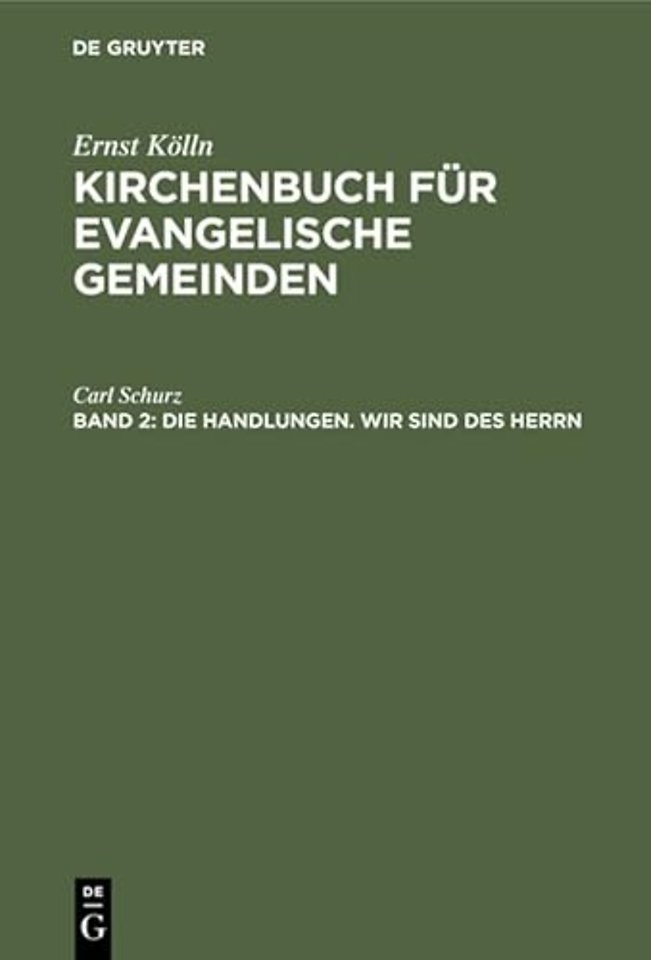 Die Handlungen. Wir sind des Herrn – Eine Agende für die kirchlichen Handlungen