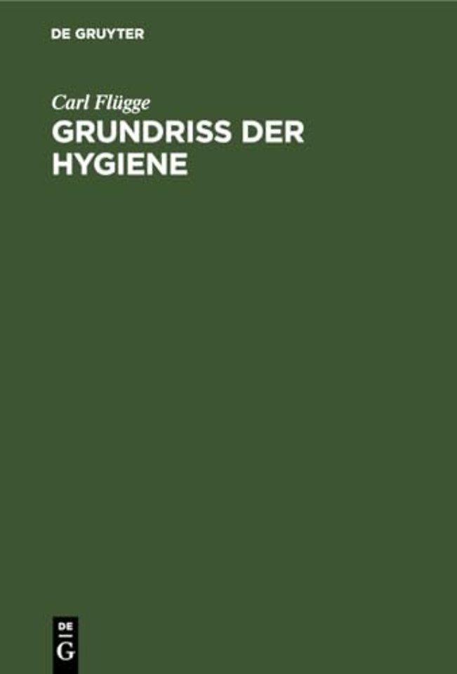Grundriss der Hygiene – Für studierende und praktische Ärzte, Medizinal– und Verwaltungsbeamte