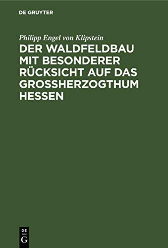 Der Waldfeldbau mit besonderer Rücksicht auf das Groβherzogthum Hessen
